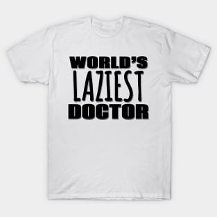 World's Laziest Doctor T-Shirt